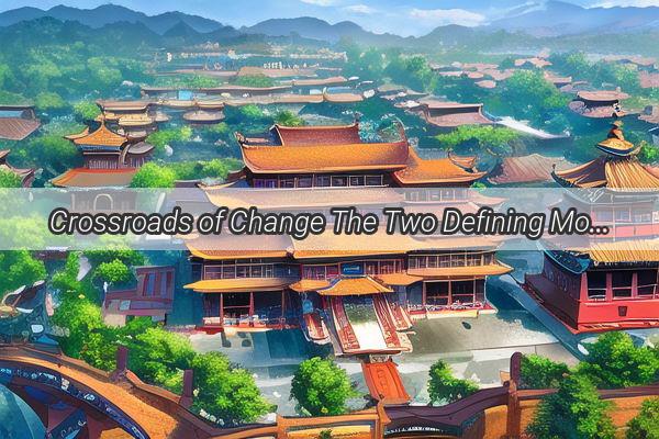 Crossroads of Change The Two Defining Moments That Shaped Modern China